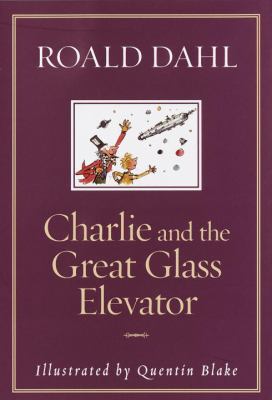 Charlie and the great glass elevator : the further adventures of Charlie Bucket and Willy Wonka, chocolate-maker extraordinary Book cover