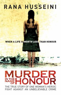 Murder in the name of honor : the true story of one woman's heroic fight against an unbelievable crime Book cover
