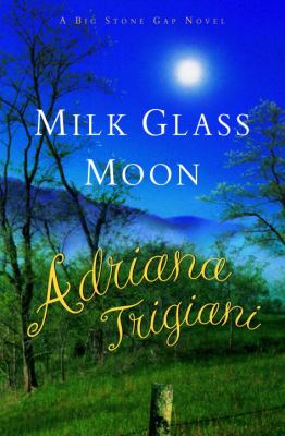 Milk glass moon : a Big Stone Gap novel Book cover