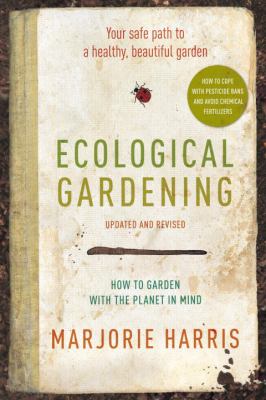 Ecological gardening : your safe path to a healthy, beautiful garden Book cover