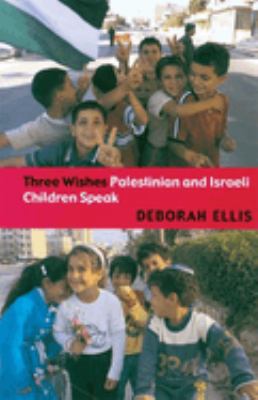 Three wishes : Palestinian and Israeli children speak Book cover