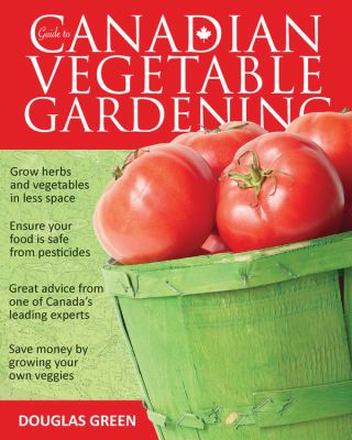 Guide to Canadian vegetable gardening Book cover