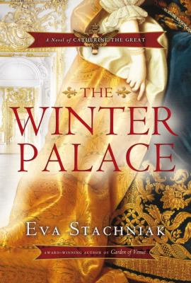 The Winter Palace : a novel of Catherine the Great Book cover