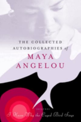 The collected autobiographies of Maya Angelou Book cover
