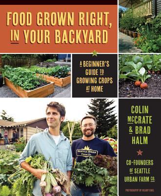 Food grown right, in your backyard : a beginner's guide to growing crops at home Book cover