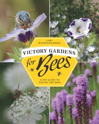 Victory gardens for bees : a DIY guide to saving the bees Book cover