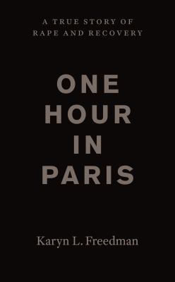 One hour in Paris : a true story of rape and recovery Book cover