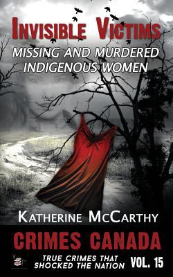 Invisible victims : missing and murdered Indigenous women Book cover