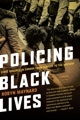 Policing Black lives : state violence in Canada from slavery to the present Book cover