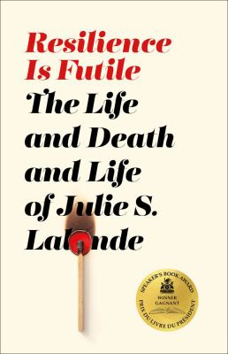 Resilience is futile : the life and death and life of Julie S. Lalonde Book cover