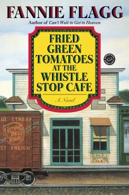 Fried green tomatoes at the Whistle Stop Cafe Book cover