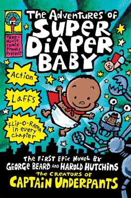 The adventures of Super Diaper Baby : the first graphic novel by George Beard and Harold Hutchins Book cover