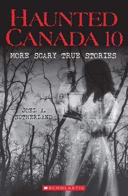 Haunted Canada 10 : more scary true stories Book cover