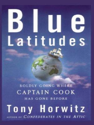 Blue latitudes boldly going where Captain Cook has gone before Book cover