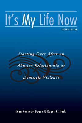 It's my life now : starting over after an abusive relationship or domestic violence Book cover