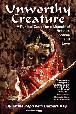 Unworthy creature : a Punjabi daughter's memoir of honour, shame and love Book cover