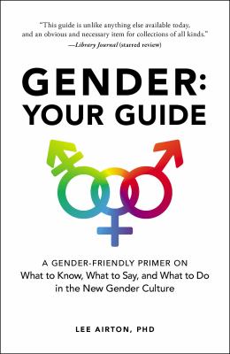 Gender : your guide : a gender-friendly primer on what to know, what to say, and what to do in the new gender culture Book cover