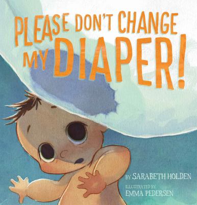 Please don't change my diaper! Book cover