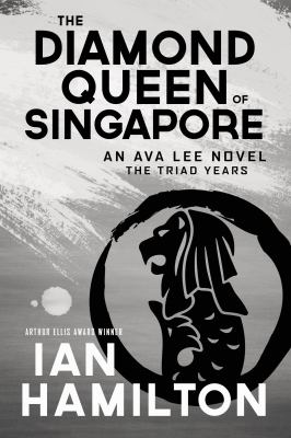 The diamond queen of Singapore : an Ava Lee novel, the triad years Book cover