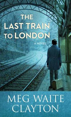 The last train to London : a novel Book cover