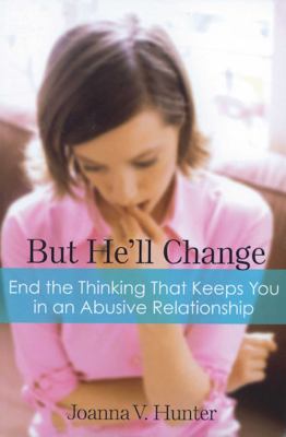 But he'll change : ending the thinking that keeps you in abusive relationships Book cover