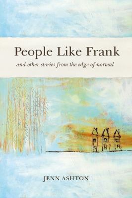 People like Frank : and other stories from the edge of normal Book cover