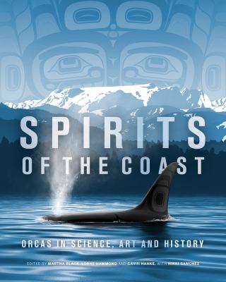Spirits of the coast : orcas in science, art and history Book cover