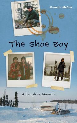 The shoe boy : a trapline memoir Book cover