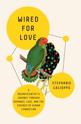 Wired for love : a neuroscientist's journey through romance, loss, and the essence of human connection Book cover