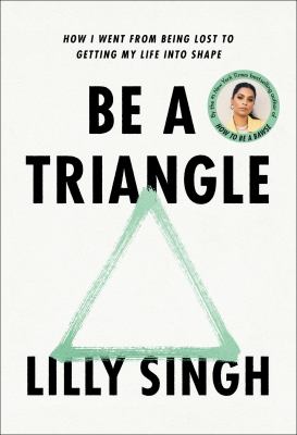 Be a triangle : how I went from being lost to getting my life into shape Book cover