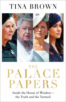 The palace papers : inside the House of Windsor : the truth and the turmoil Book cover