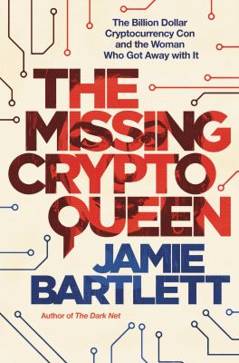 The missing cryptoqueen : the billion dollar cryptocurrency con and the woman who got away with it Book cover