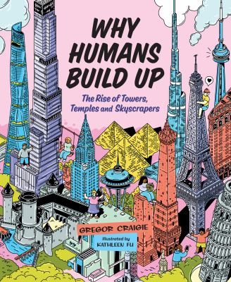 Why humans build up : the rise of towers, temples and skyscrapers Book cover