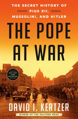 The Pope at war : the secret history of Pius XII, Mussolini, and Hitler Book cover
