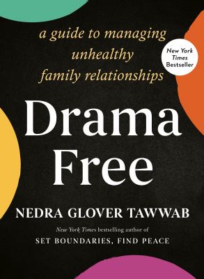 Drama free : a guide to managing unhealthy family relationships Book cover