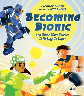 Becoming bionic, and other ways science is making us super Book cover