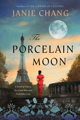 The porcelain moon : a novel of France, the Great War, and forbidden love Book cover