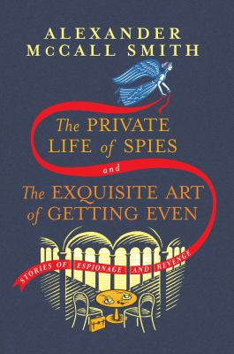 The private life of spies and the exquisite art of getting even Book cover