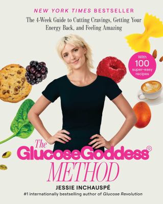 The Glucose Goddess method : the 4-week guide to cutting cravings, getting your energy back, and feeling amazing Book cover