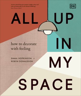 All up in my space : how to decorate with feeling Book cover