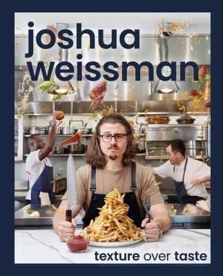 Joshua Weissman : texture over taste Book cover