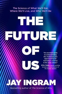 The future of us : the science of what we'll eat, where we'll live, and who we'll be Book cover