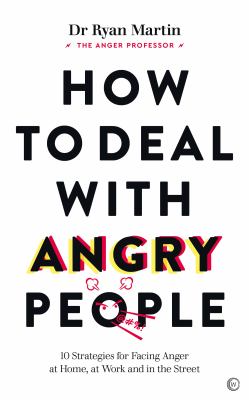 How to deal with angry people : 10 strategies for facing anger at home, at work and in the street Book cover