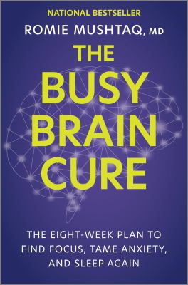 The busy brain cure : the eight-week plan to find focus, tame anxiety, and sleep again Book cover
