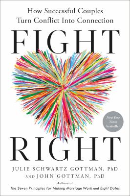 Fight right : how successful couples turn conflict into connection Book cover