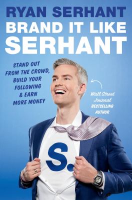 Brand it like Serhant : stand out from the crowd, build your following, and earn more money Book cover