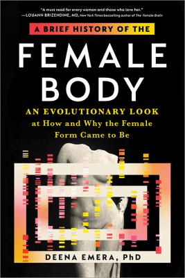 A brief history of the female body : an evolutionary look at how and why the female form came to be Book cover