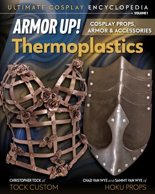 Armor up! : thermoplastics : cosplay props, armor & accessories Book cover